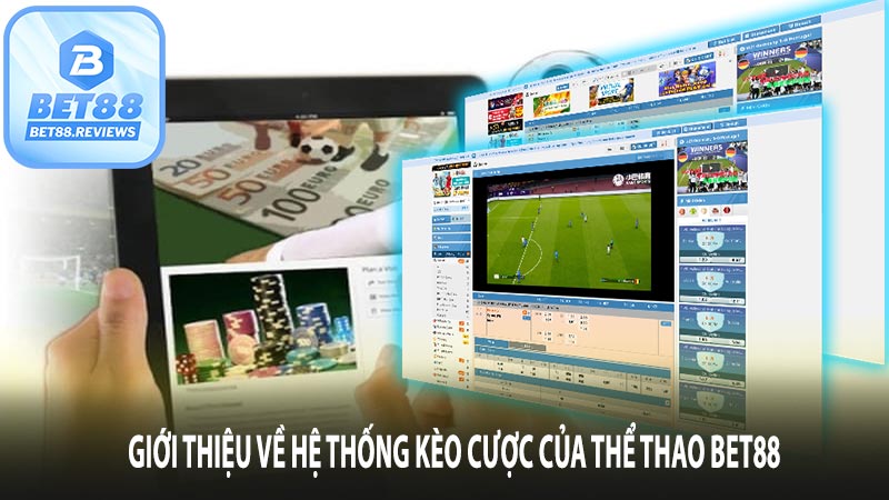 Giới thiệu về hệ thống kèo cược của thể thao Bet88