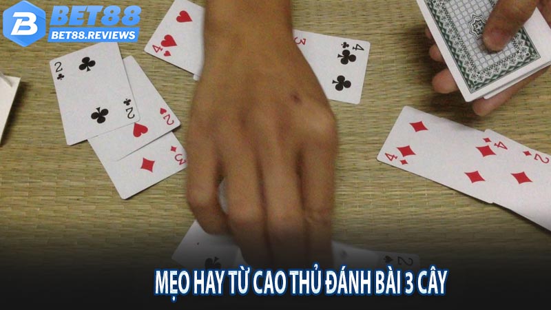 Mẹo hay từ cao thủ đánh bài 3 cây