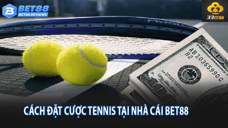 Cách đặt cược tennis tại nhà cái trực tuyến bet88