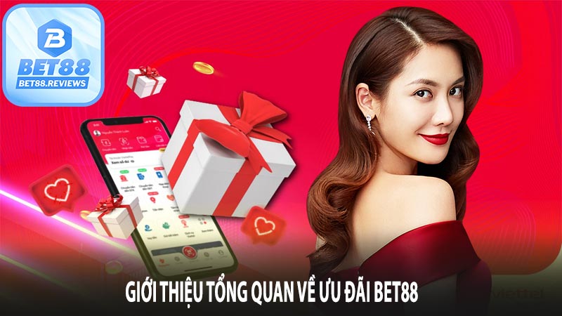 Giới thiệu tổng quan về ưu đãi bet88