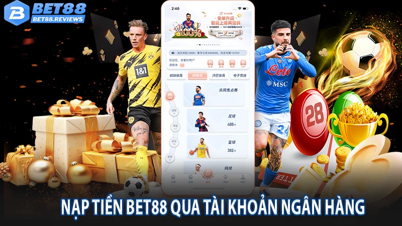 Hướng dẫn nạp tiền Bet88 qua tài khoản ngân hàng