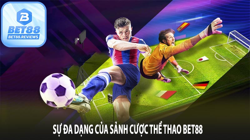 Khám phá sự đa dạng của các sảnh chơi cá cược thể thao tại Bet88