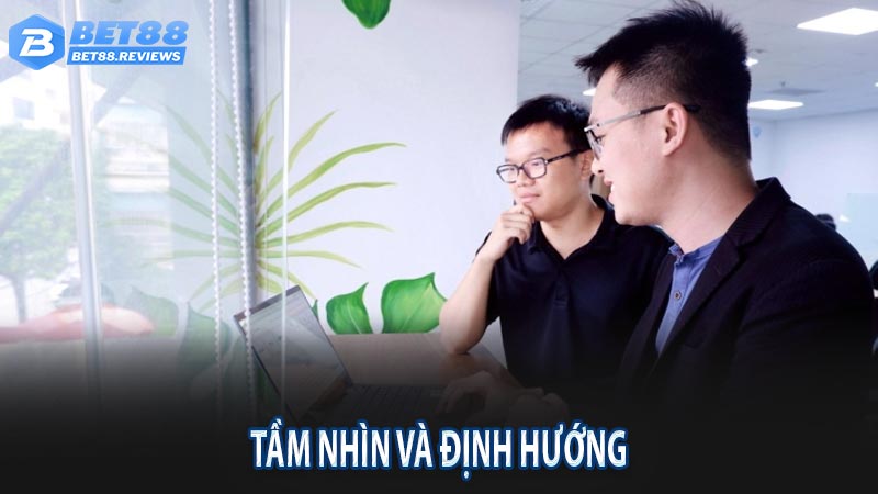 Tầm nhìn và định hướng phát triển nhà cái Bet88 